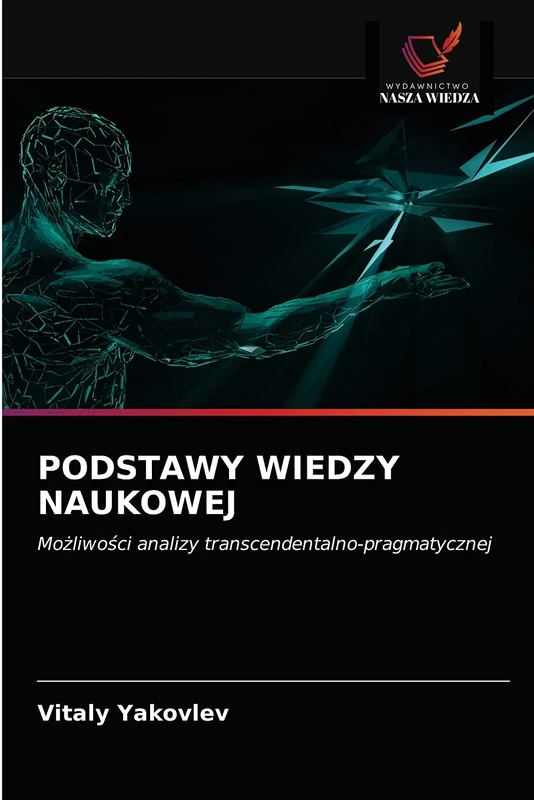 PODSTAWY WIEDZY NAUKOWEJ: Możliwości analizy transcendentalno-pragmatycznej