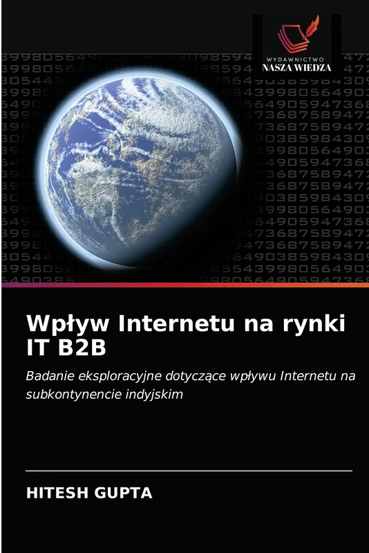 Wpływ Internetu na rynki IT B2B: Badanie eksploracyjne dotyczące wpływu Internetu na subkontynencie indyjskim