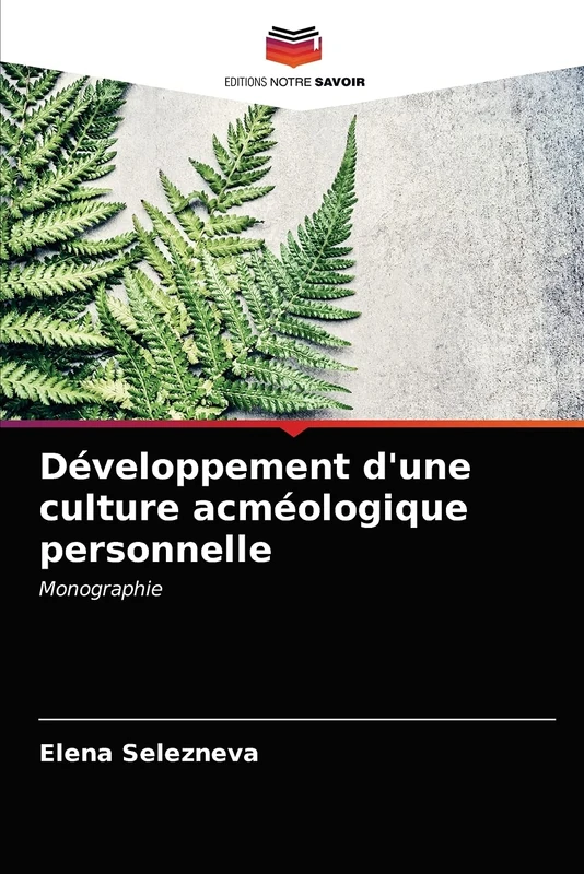 Développement d'une culture acméologique personnelle: Monographie