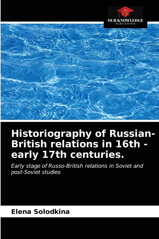 Historiography of Russian-British relations in 16th - early 17th centuries.: Early stage of Russo-British relations in Soviet and post-Soviet studies - Image 1
