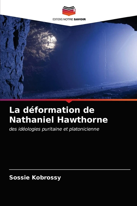 La déformation de Nathaniel Hawthorne: des idéologies puritaine et platonicienne