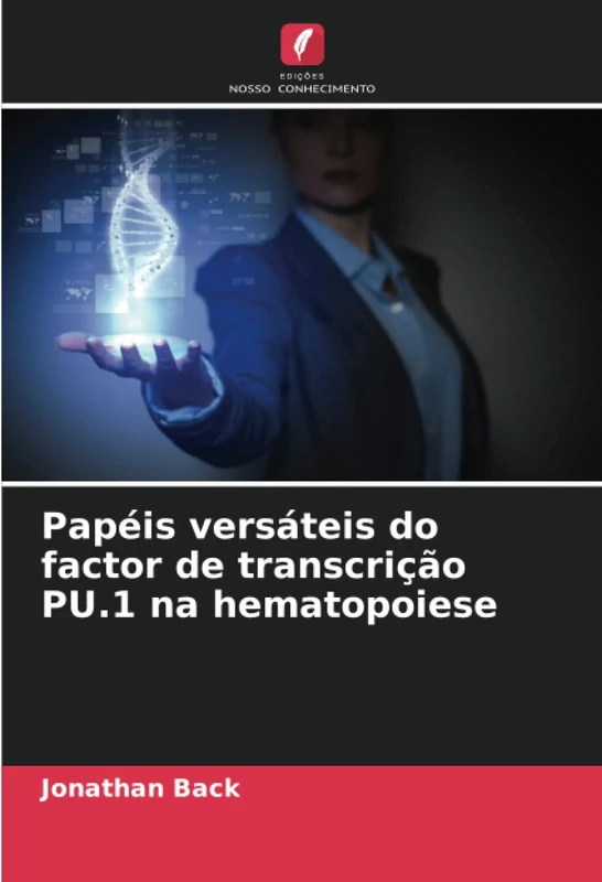 Papéis versáteis do factor de transcrição PU.1 na hematopoiese