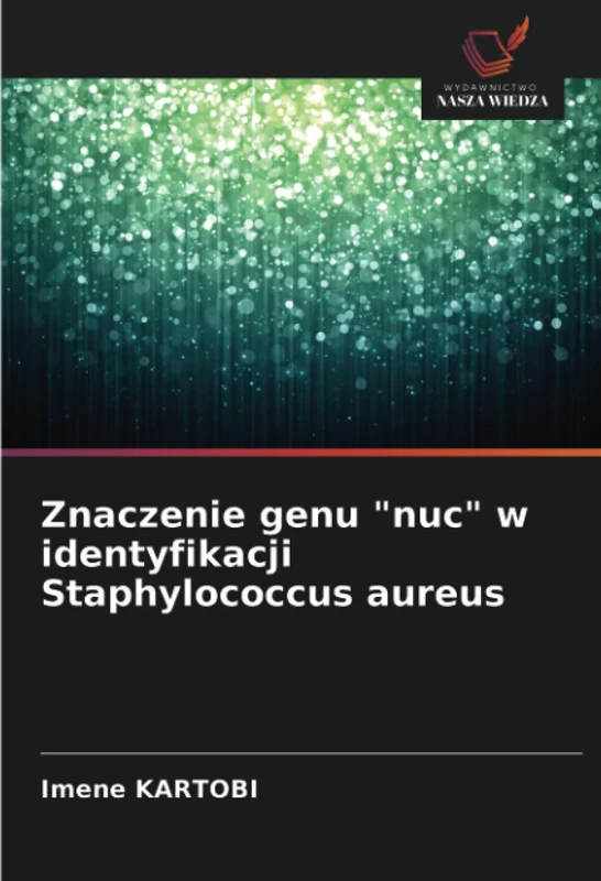 Znaczenie genu "nuc" w identyfikacji Staphylococcus aureus