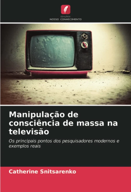 Manipulação de consciência de massa na televisão: Os principais pontos dos pesquisadores modernos e exemplos reais - Image 1