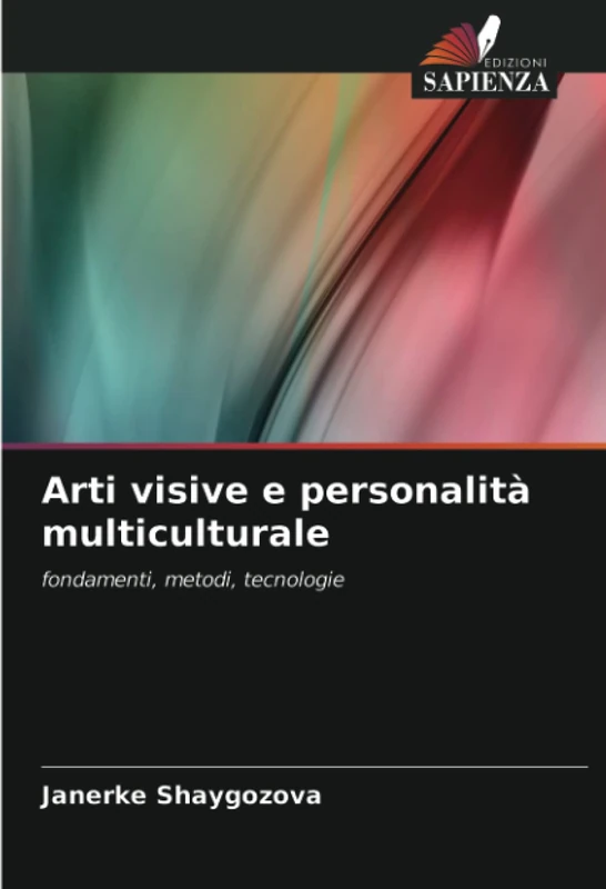 Arti visive e personalità multiculturale: fondamenti, metodi, tecnologie