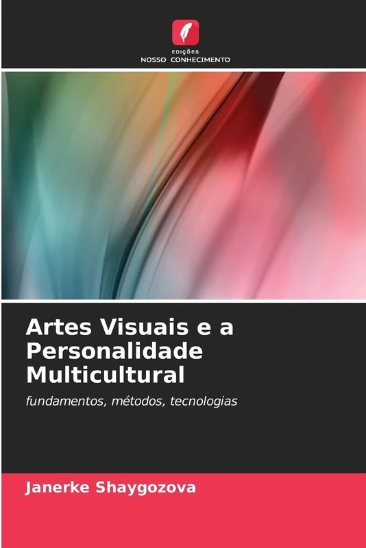 Artes Visuais e a Personalidade Multicultural: fundamentos, métodos, tecnologias