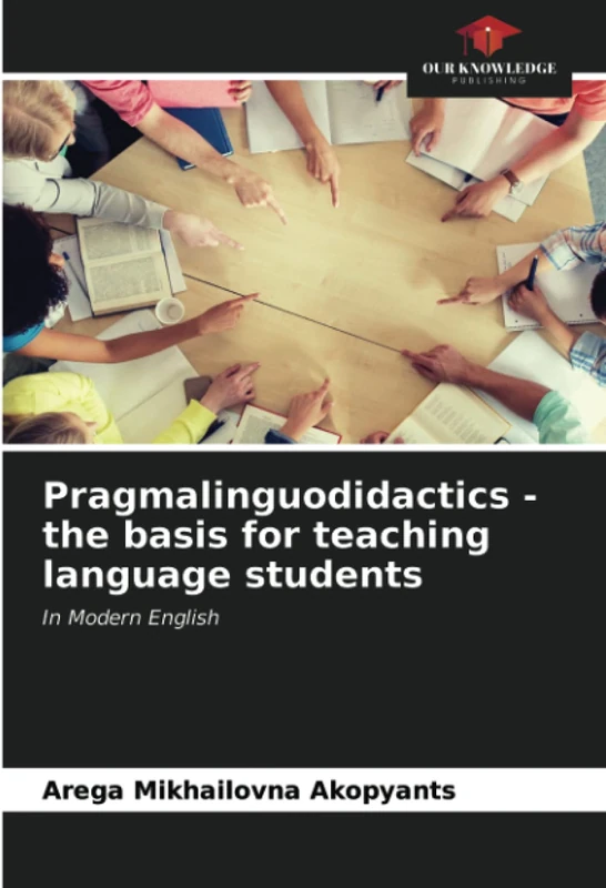 Pragmalinguodidactics - the basis for teaching language students: In Modern English
