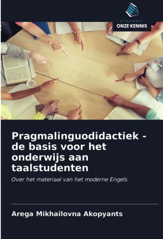 Pragmalinguodidactiek - de basis voor het onderwijs aan taalstudenten: Over het materiaal van het moderne Engels