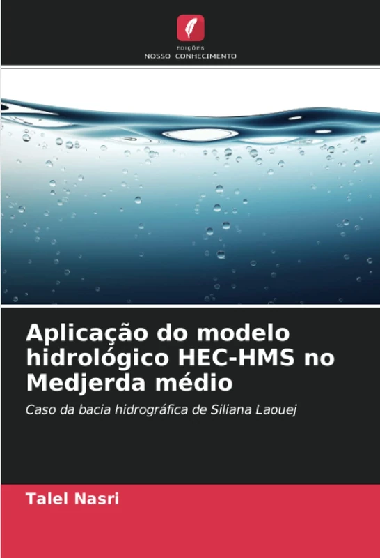 Aplicação do modelo hidrológico HEC-HMS no Medjerda médio: Caso da bacia hidrográfica de Siliana Laouej