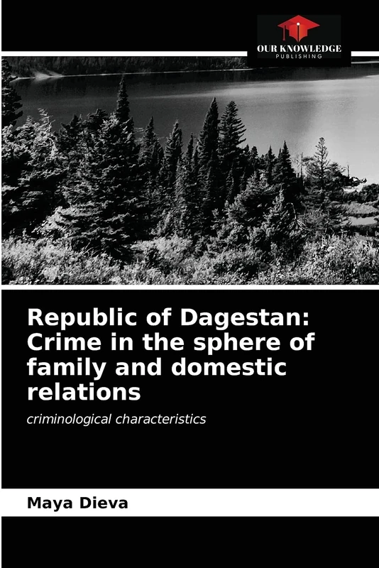 Republic of Dagestan: Crime in the sphere of family and domestic relations: criminological characteristics