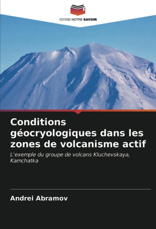 Conditions géocryologiques dans les zones de volcanisme actif: L'exemple du groupe de volcans Kluchevskaya, Kamchatka - Image 1