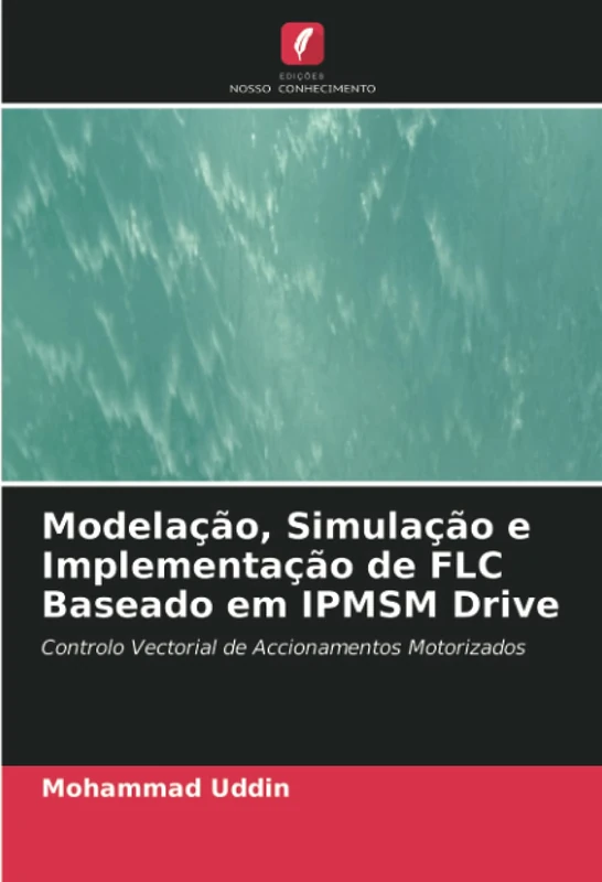 Modelação, Simulação e Implementação de FLC Baseado em IPMSM Drive: Controlo Vectorial de Accionamentos Motorizados - Image 1