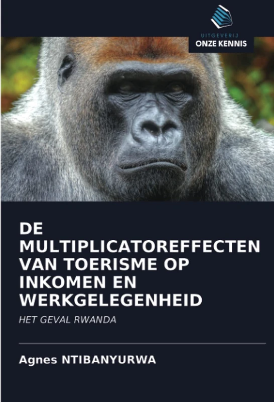 DE MULTIPLICATOREFFECTEN VAN TOERISME OP INKOMEN EN WERKGELEGENHEID: HET GEVAL RWANDA