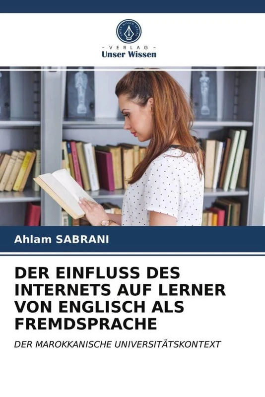DER EINFLUSS DES INTERNETS AUF LERNER VON ENGLISCH ALS FREMDSPRACHE: DER MAROKKANISCHE UNIVERSITÄTSKONTEXT