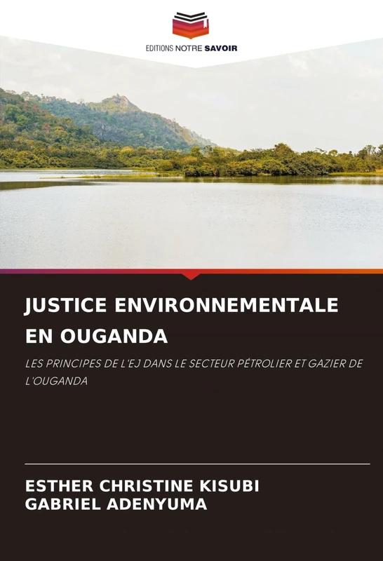 Justice Environnementale En Ouganda: LES PRINCIPES DE L'EJ DANS LE SECTEUR PÉTROLIER ET GAZIER DE L'OUGANDA - Image 1