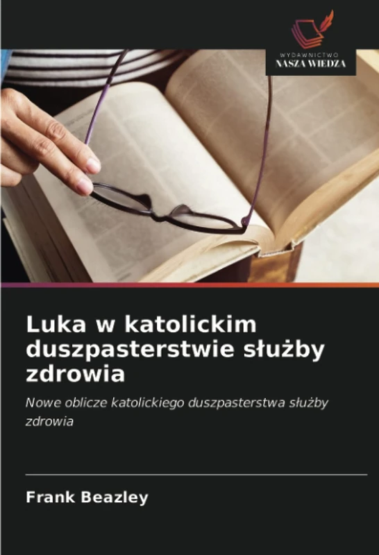 Luka w katolickim duszpasterstwie służby zdrowia: Nowe oblicze katolickiego duszpasterstwa służby zdrowia