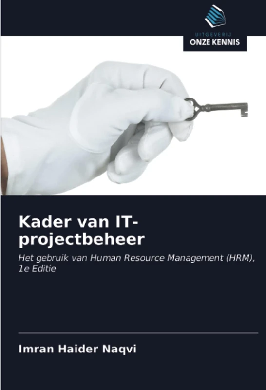 Kader van IT-projectbeheer: Het gebruik van Human Resource Management (HRM), 1e Editie