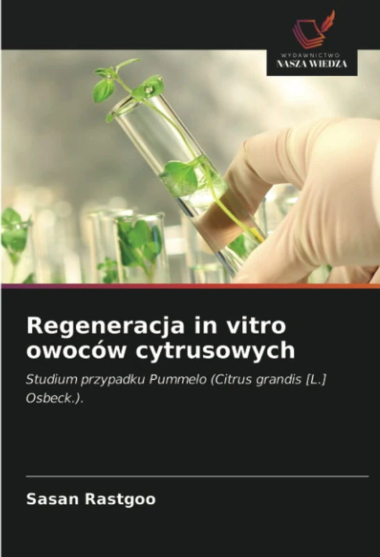 Regeneracja in vitro owoców cytrusowych: Studium przypadku Pummelo (Citrus grandis [L.] Osbeck.).