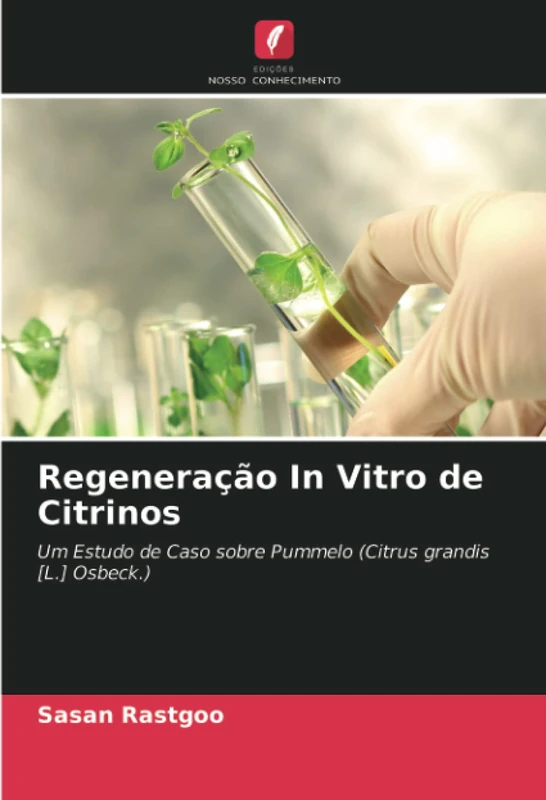 Regeneração In Vitro de Citrinos: Um Estudo de Caso sobre Pummelo (Citrus grandis [L.] Osbeck.)