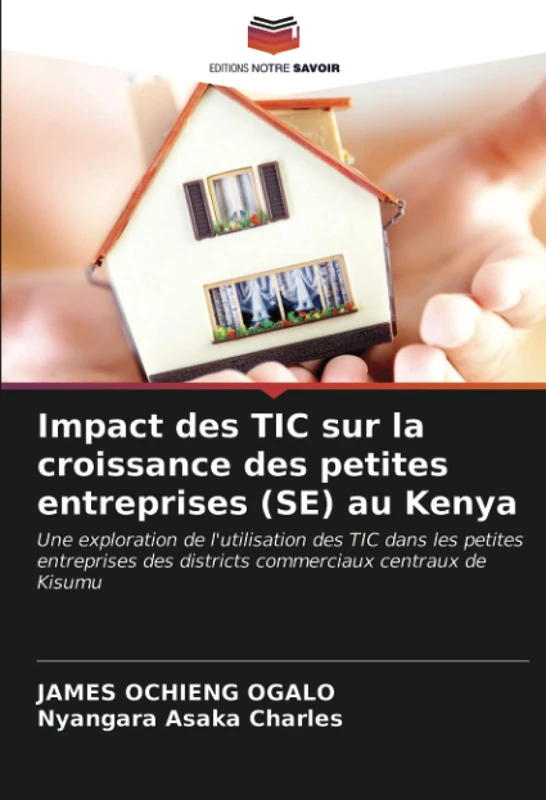 Impact des TIC sur la croissance des petites entreprises (SE) au Kenya: Une exploration de l'utilisation des TIC dans les petites entreprises des districts commerciaux centraux de Kisumu
