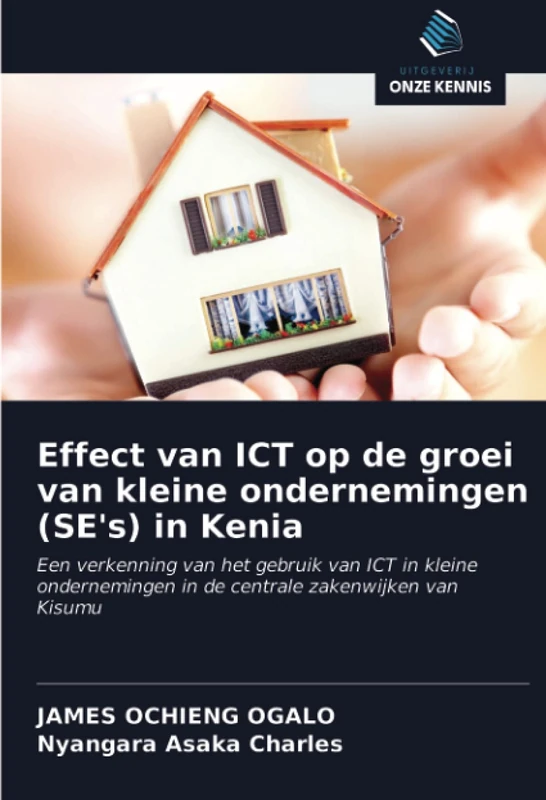 Effect van ICT op de groei van kleine ondernemingen (SE's) in Kenia: Een verkenning van het gebruik van ICT in kleine ondernemingen in de centrale zakenwijken van Kisumu