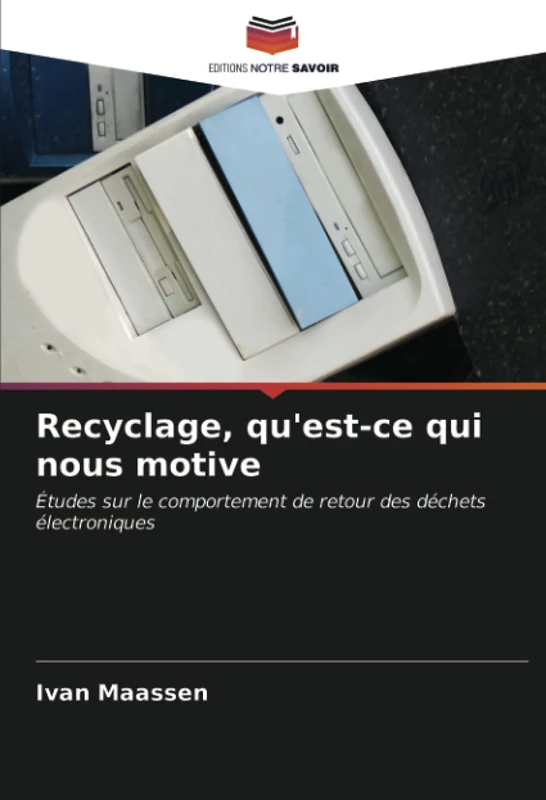 Recyclage, qu'est-ce qui nous motive: Études sur le comportement de retour des déchets électroniques