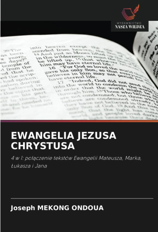 EWANGELIA JEZUSA CHRYSTUSA: 4 w 1: połączenie tekstów Ewangelii Mateusza, Marka, Łukasza i Jana