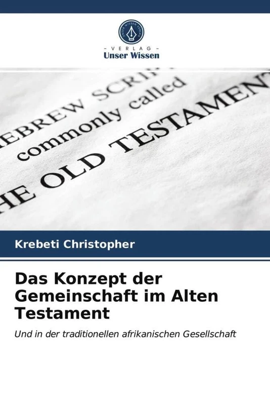Das Konzept der Gemeinschaft im Alten Testament: Und in der traditionellen afrikanischen Gesellschaft