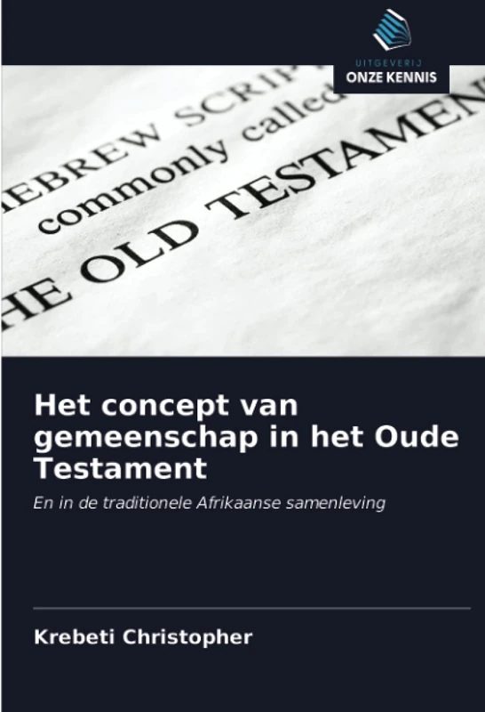 Het concept van gemeenschap in het Oude Testament: En in de traditionele Afrikaanse samenleving