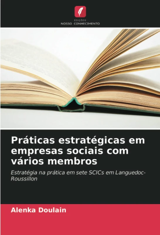 Práticas estratégicas em empresas sociais com vários membros: Estratégia na prática em sete SCICs em Languedoc-Roussillon