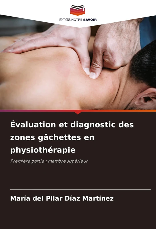 Évaluation et diagnostic des zones gâchettes en physiothérapie: Première partie : membre supérieur