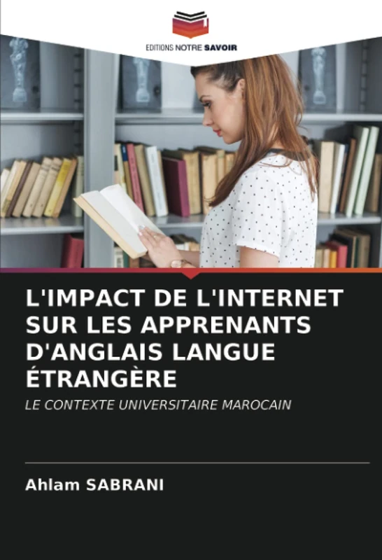 L'IMPACT DE L'INTERNET SUR LES APPRENANTS D'ANGLAIS LANGUE ÉTRANGÈRE: LE CONTEXTE UNIVERSITAIRE MAROCAIN
