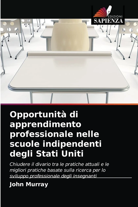 Opportunità di apprendimento professionale nelle scuole indipendenti degli Stati Uniti: Chiudere il divario tra le pratiche attuali e le migliori ... lo sviluppo professionale degli insegnanti