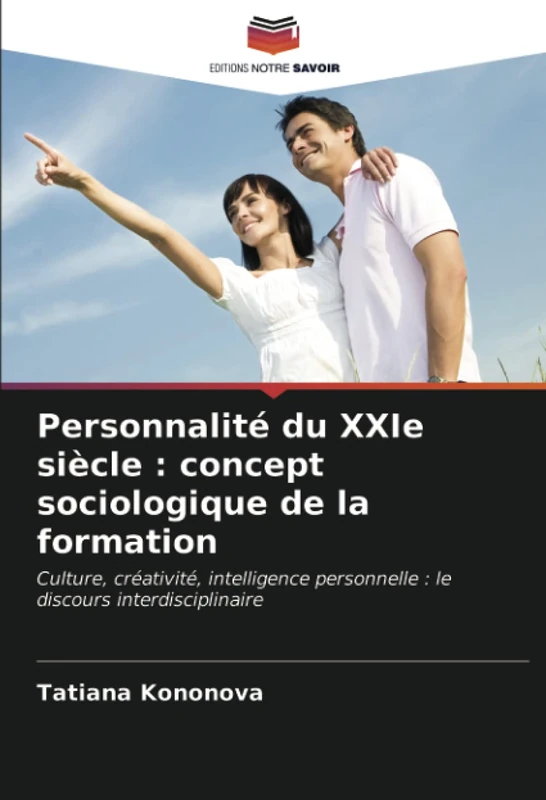 Personnalité du XXIe siècle : concept sociologique de la formation: Culture, créativité, intelligence personnelle : le discours interdisciplinaire