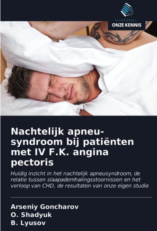 Nachtelijk apneu-syndroom bij patiënten met IV F.K. angina pectoris: Huidig inzicht in het nachtelijk apneusyndroom, de relatie tussen ... van CHD, de resultaten van onze eigen studie