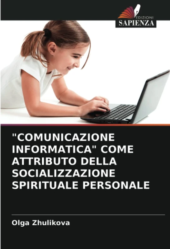 "COMUNICAZIONE INFORMATICA" COME ATTRIBUTO DELLA SOCIALIZZAZIONE SPIRITUALE PERSONALE
