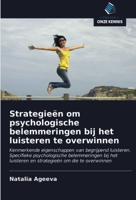 Strategieën om psychologische belemmeringen bij het luisteren te overwinnen: Kenmerkende eigenschappen van begrijpend luisteren. Specifieke ... luisteren en strategieën om die te overwinnen