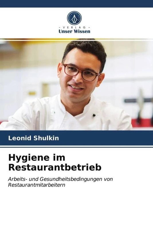 Hygiene im Restaurantbetrieb: Arbeits- und Gesundheitsbedingungen von Restaurantmitarbeitern