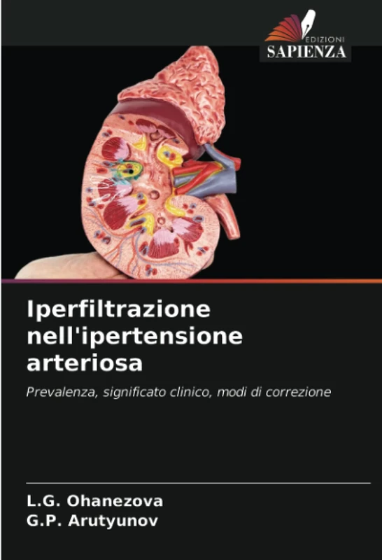 Iperfiltrazione nell'ipertensione arteriosa: Prevalenza, significato clinico, modi di correzione
