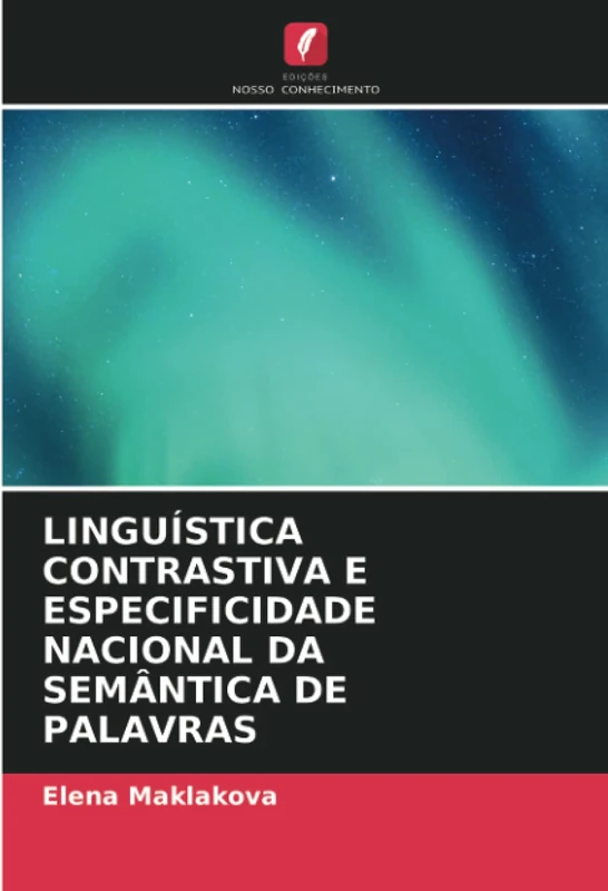 LINGUÍSTICA CONTRASTIVA E ESPECIFICIDADE NACIONAL DA SEMÂNTICA DE PALAVRAS