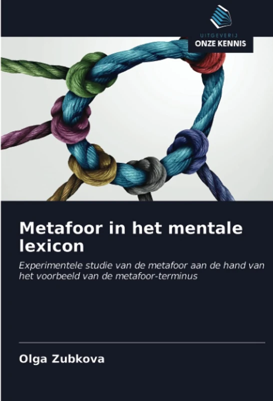 Metafoor in het mentale lexicon: Experimentele studie van de metafoor aan de hand van het voorbeeld van de metafoor-terminus