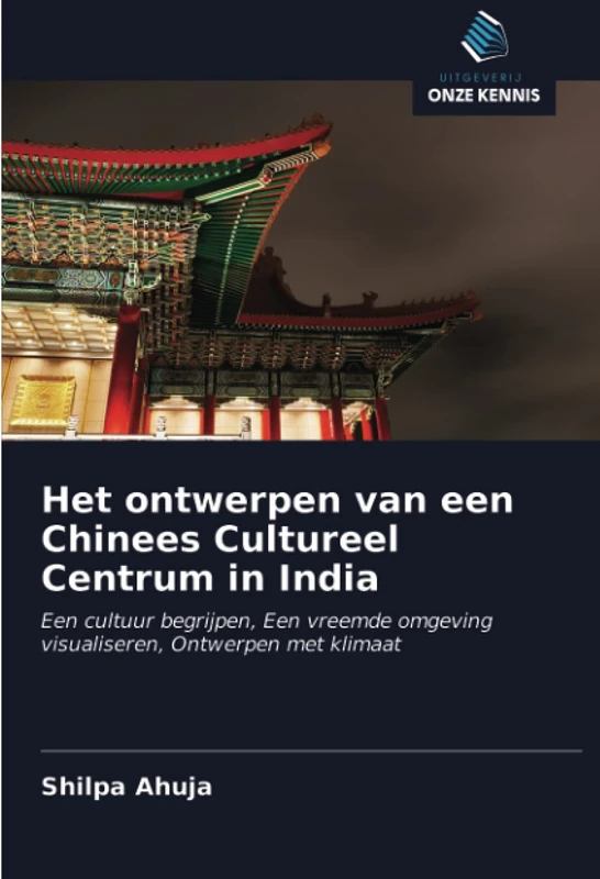 Het ontwerpen van een Chinees Cultureel Centrum in India: Een cultuur begrijpen, Een vreemde omgeving visualiseren, Ontwerpen met klimaat