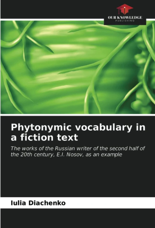 Phytonymic vocabulary in a fiction text: The works of the Russian writer of the second half of the 20th century, E.I. Nosov, as an example