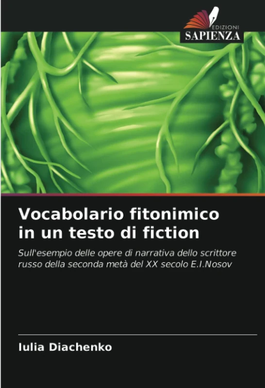 Vocabolario fitonimico in un testo di fiction: Sull'esempio delle opere di narrativa dello scrittore russo della seconda metà del XX secolo E.I.Nosov