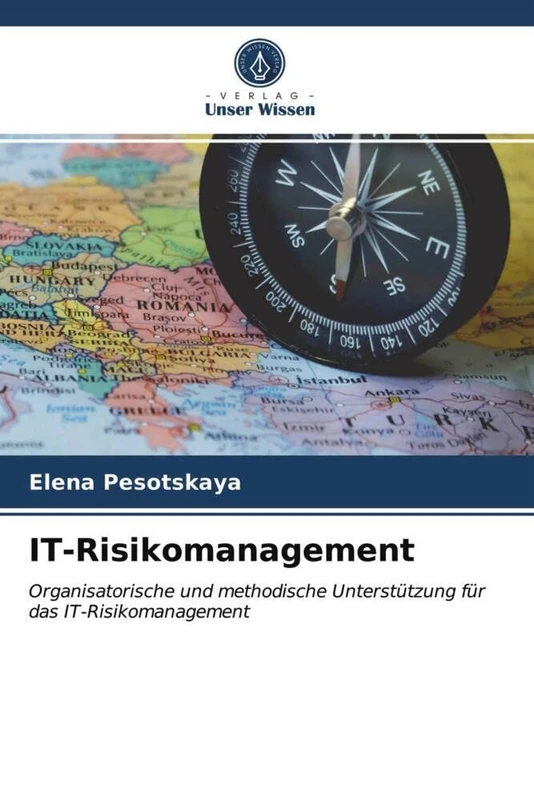IT-Risikomanagement: Organisatorische und methodische Unterstützung für das IT-Risikomanagement