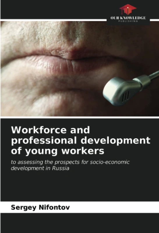 Workforce and professional development of young workers: to assessing the prospects for socio-economic development in Russia