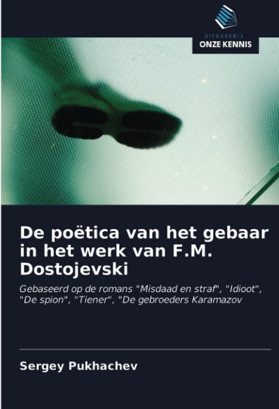 De poëtica van het gebaar in het werk van F.M. Dostojevski: Gebaseerd op de romans "Misdaad en straf", "Idioot", "De spion", "Tiener", "De gebroeders Karamazov - Image 1