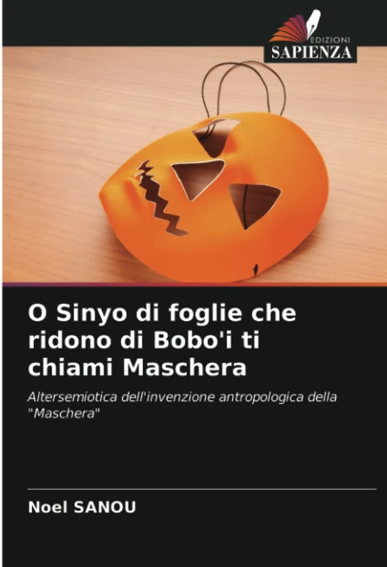 O Sinyo di foglie che ridono di Bobo'i ti chiami Maschera: Altersemiotica dell'invenzione antropologica della "Maschera" - Image 1