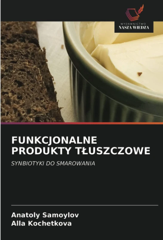 FUNKCJONALNE PRODUKTY TŁUSZCZOWE: SYNBIOTYKI DO SMAROWANIA