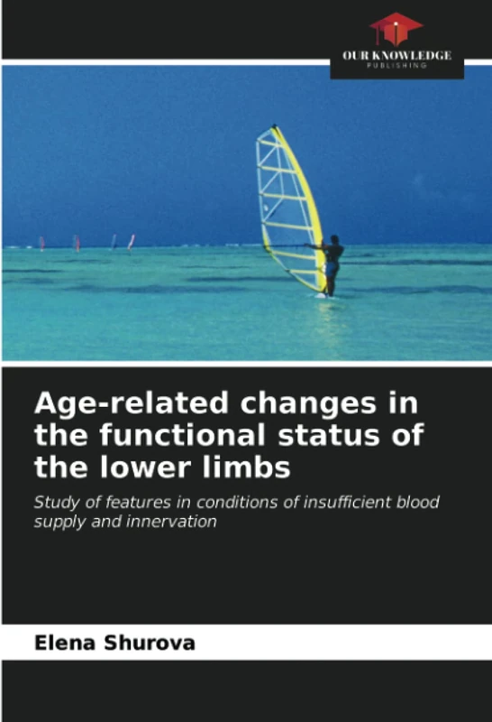 Age-related changes in the functional status of the lower limbs: Study of features in conditions of insufficient blood supply and innervation